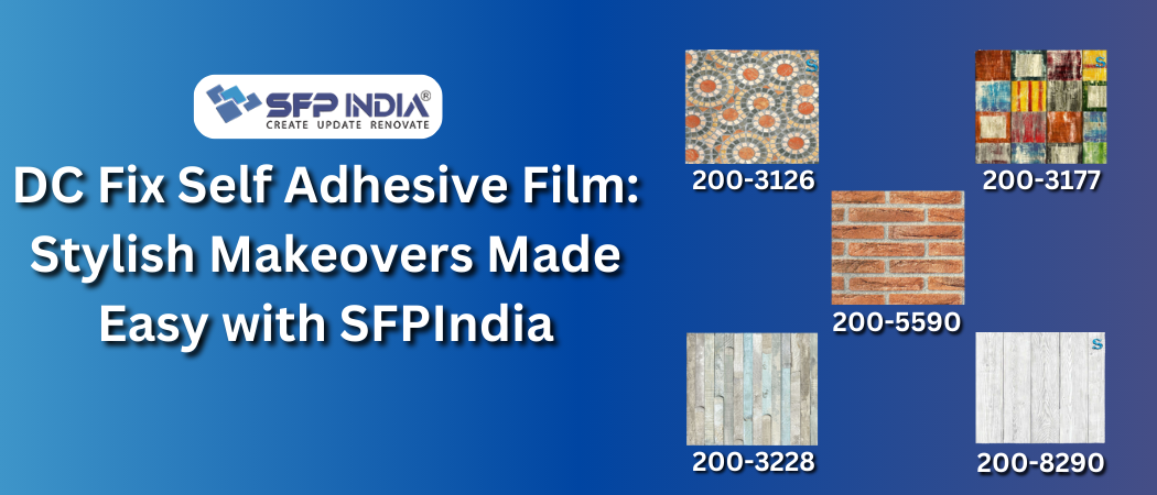 DC Fix Self Adhesive Film: Stylish Makeovers Made Easy with SFPIndia