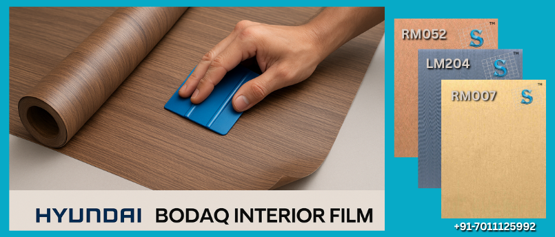 Transform Your Spaces with Hyundai Bodaq: The Smart Interior Film Revolution by SFP India